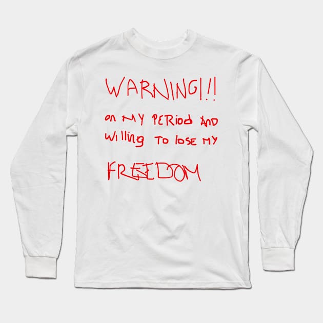 im on my period Long Sleeve T-Shirt by fuego sal